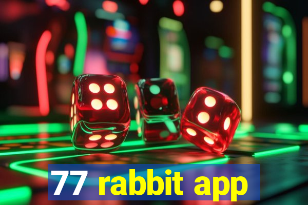 77 rabbit app